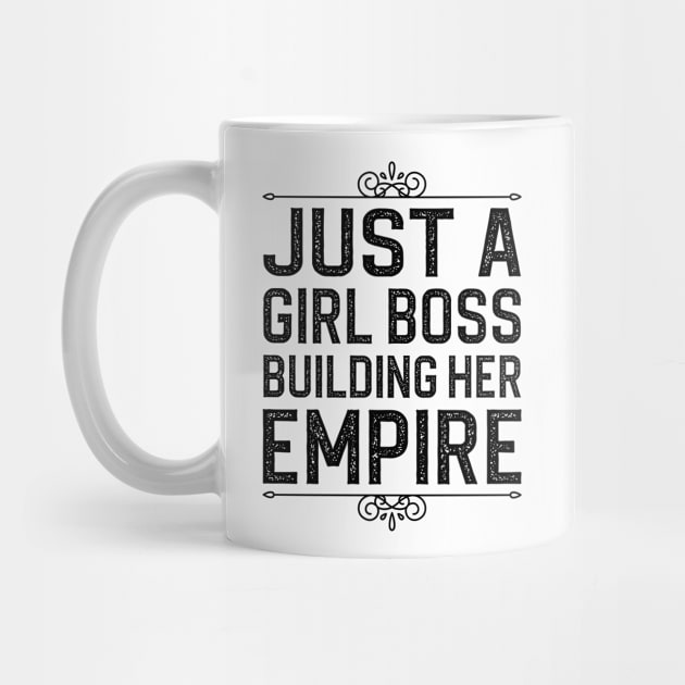 Just A Girl Boss Building Her Empire by DragonTees